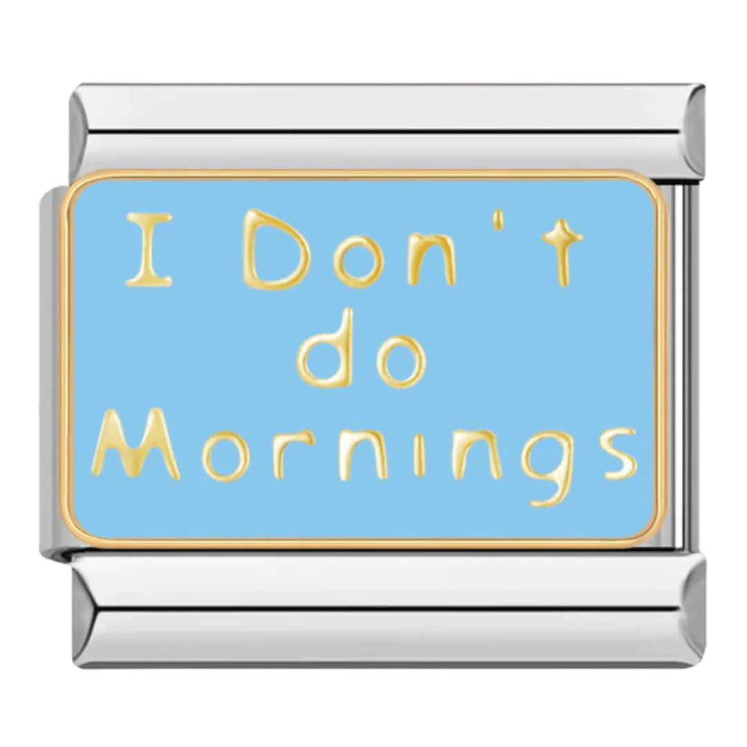 I Don't Do Mornings